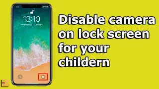 Как отключить камеру на экране блокировки iPhone, чтобы дети не смогли ею воспользоваться
