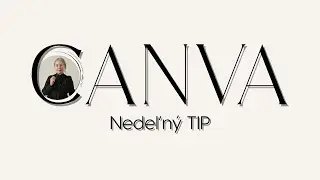 Tvorenie v Canve 12.TIP
