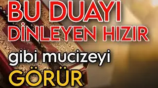 BU DUAYI DİNLEYEN HIZIR GİBİ MUCİZEYİ GÖRÜR