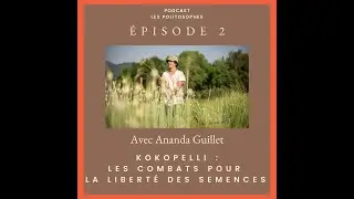 [Les Politosophes] Ep.2 : Kokopelli et les combats pour les semences libres