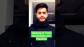 Meaning of Trade Receivables and Payables