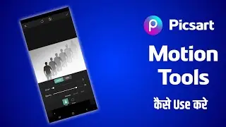Picsart Motion Tools | Motion Tools कैसे Use करे