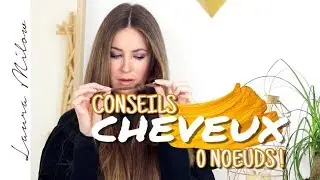 CONSEILS CHEVEUX #2 | Avoir 0 noeuds dans les cheveux!