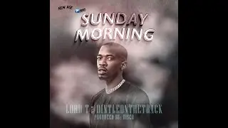 Lord T - SUNDAY MORNING(feat.DintleOnTheTrack)