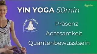 Yin Yoga für Präsenz & Quantenbewusstsein (50 Minuten Anfänger)