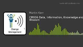 CM006 Data, Information, Knowledge and Wisdom
