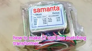 How to make LT unit line matching transformer....