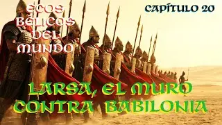 CAP 20 El Gigante del Sur  Cuando Larsa Hizo Temblar a Ba