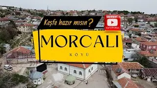 Tarihin doruk noktası: Morcalı K&ouml;y&uuml;!