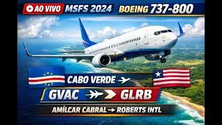 🔴 AO VIVO | MSFS 2024 – Boeing 737-800 | Cabo Verde 🇨🇻 → Libéria 🇱🇷 | GVAC ✈ GLRB