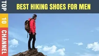 TOP 10 BEST HIKING SHOES FOR MEN 2019 REVIEWS