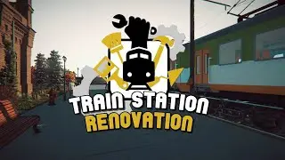 Train Station Renovation Walkthrough Gameplay - Tutorial / PC