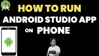 How to Run Android Studio App on Phone | How to Connect Mobile phone with Android Studio to run app