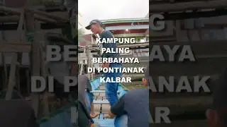kampung paling berbahaya di pontianak #viral #viralvideo