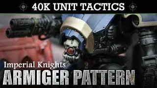 Imperial Knights Armiger Pattern Warhammer 40K 8th Edition Tactics & Unit Showcase