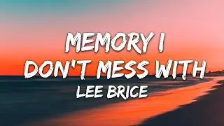 Lee Brice - Memory I Don't Mess With (Lyrics)