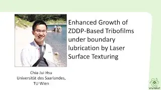 Chia-Jui Hsu (TU Wien, U d Saarlandes) on Laser Surface Texturing | ViViMaT 2-1-5