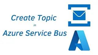 22. Create Topic in Azure - Azure Service Bus