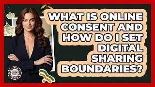 What Is Online Consent And How Do I Set Digital Sharing Boundaries? - Teenager Guide to Life