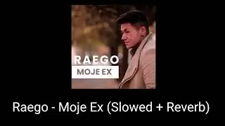 Raego - Moje Ex (Slowed + Reverb)