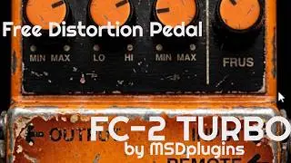 Free Distortion Pedal - FC-2 TURBO by MSDplugins (No Talking)