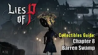 Lies of P - Collectibles Guide - All Collectibles in Chapter 8 - Barren Swamp