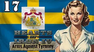 Let's Play Hearts of Iron 4 Arms Against Tyranny AAT | HOI4 Kingdom of Sweden Gameplay Episode 17