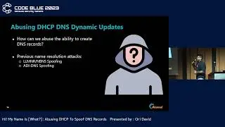 [CB23]Hi! My Name Is [What?]: Abusing DHCP To Spoof DNS Records