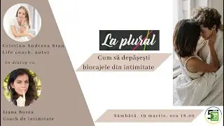 CUM SĂ DEPĂȘEȘTI BLOCAJELE DIN INTIMITATE