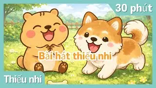 30 Ph&uacute;t Nhạc Thiếu Nhi | B&agrave;i H&aacute;t Cho Trẻ Em | CapyLala Thiếu Nhi