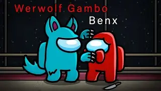 AMONG US ABER ICH GREIFE BENX ALS WERWOLF AN!