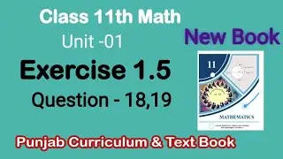 11th Class Maths || New Book 2025 || Chapter 1 Exercise 1.5 || Complex Numbers || Question No.18,19