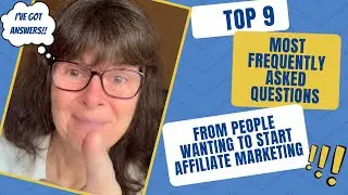 Top 9 Most Frequently Asked Questions From People Wanting to Start Affiliate Marketing!!