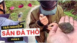 Tập 171: P5. Săn đá thô chân bãi Thái