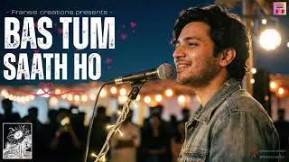 Bas Tum Saath Ho 💔 | Original Sad Romantic Song | Heart Touching LoveBas Tum Saath Ho | Emotional