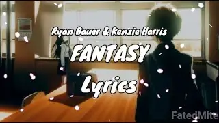 Ryan Bauer & Kenzie Harris - Fantasy (Lyrics)