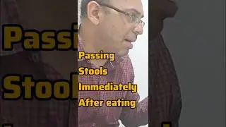 passing stools immediately after eating food, problem of going to the toilet immediately after ea...