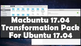 Macbuntu 17.04 Transformation Pack Released for Ubuntu 17.04 Zesty Zapus