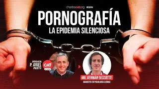 Pornografía, la epidemia silenciosa | Entrevista a Germán Descotte | Charlas CAT