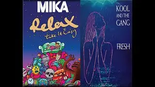 Relax, take it easy x Fresh Ft. Mika, Kool & the gang