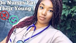 Do nurses eat their young?