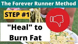 The Forever Runner Method: Step #1 - HEAL to Burn Fat