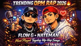 Trending OPM Rap 2026 🔥 Flow G, Nateman | Most Played Tagalog Hip-Hop Songs