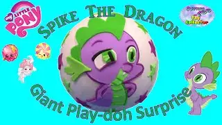 MY LITTLE PONY SPIKE THE DRAGON Giant Play Doh Surprise - Surprise Egg and Toy Collector SETC