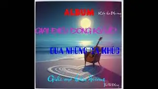 ALBUM GIAI ĐIỆU DÒNG KÝ ỨC QUA NHỮNG CA KHÚC 6 ( BẾP LỬA MÙA XUÂN )
