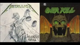 Metallica - ...And Justice For All Vs Overkill The Years Of Decay (For Jonathan Lee)