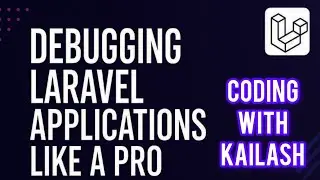 Debugging Laravel Applications Like a Pro | Tips & Tools for Developers 