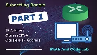 Subnetting Basic Concept | IP Address, Classes, Classless IP (IPv4) | Math And Code Lab | Part 1