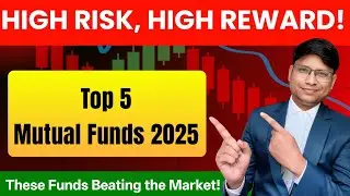Top 5 High Return Mutual Funds 2025 🔥 | Small Cap, Mid Cap, Flexi Cap, Large Cap Explained