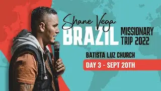 Shane Vega - Brazil Missionary Trip 2022 | Day 3 | Sept 20th - Batista Luz Church